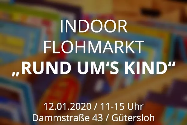 Der Text auf dem unscharfen Hintergrund der Kinderbücher lautet: INDOOR FLOHMARKT RUND UMS KIND 12.01.2020 / 11-15 Uhr Dammstraße 43 / Gütersloh.